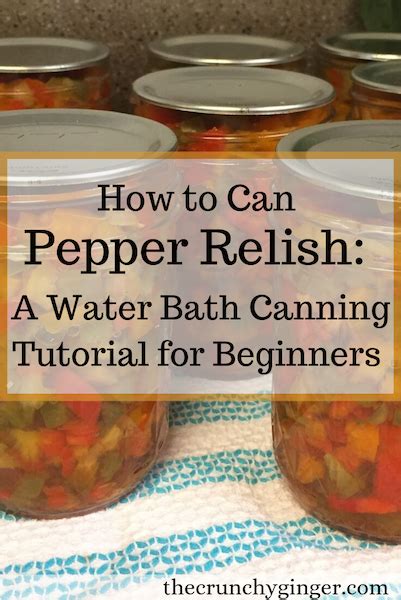 How To Can Pepper Relish A Water Bath Canning Tutorial For Beginners • The Crunchy Ginger