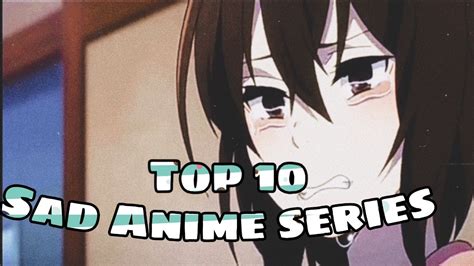 Top 10 Best Sad Anime Series Of All Time Youtube