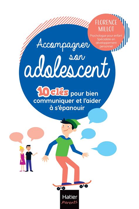 Accompagner Son Adolescent 10 Clés Pour Bien Communiquer Et Laider à Sépanouir By Florence
