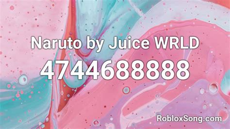 Naruto By Juice Wrld Roblox Id Roblox Music Codes