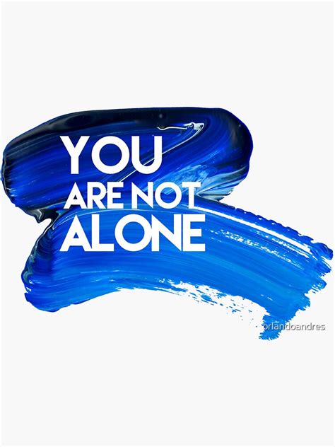 You Are Not Alone Sticker For Sale By Orlandoandres Redbubble
