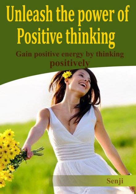 Unleash The Power Of Positive Thinking Gain Positive Energy By