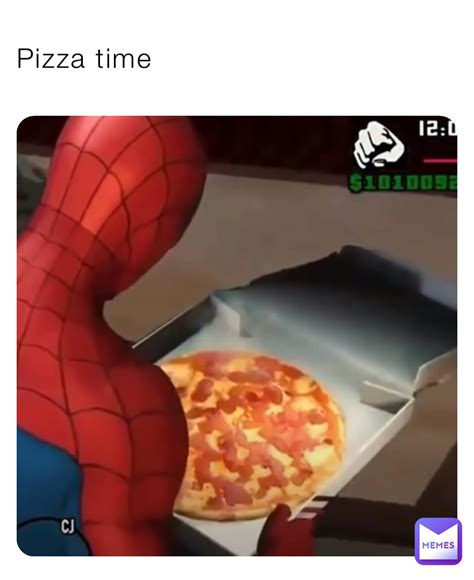 Pizza Time Kazimemes Memes