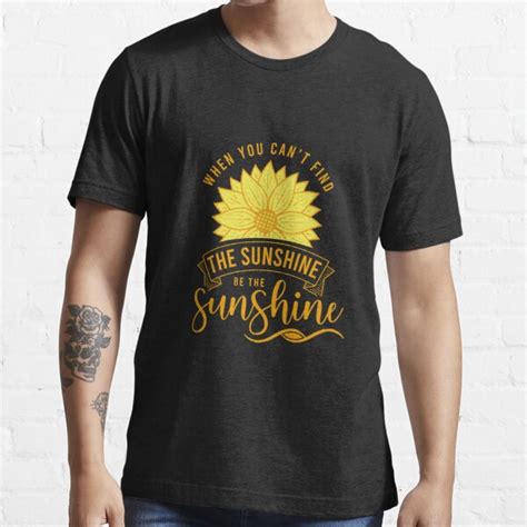 When You Cant Find The Sunshine Be The Sunshine Motivational