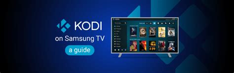 How To Install Kodi On Samsung Smart Tv A Guide Vpnpro