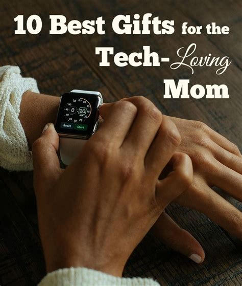 10 Best Ts For The Tech Loving Mom In Your Life Mba Sahm Best