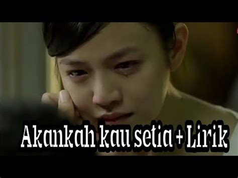 Am g sejak aku mengenali dirimu e am bermacam dugaan yang ku hadapi dm am adakala tersentuh rasa hati dm am adakala am dm oleh kerana hatiku setia g c sebab itulah teguh cintaku f dm oleh kerana hati sudah terpikat e am sebab itu aku sayang. AKANKAH KAU SETIA - D'COST & LIRIK - YouTube