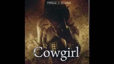 T Willz Ft Jt King Cowgirl Radio Edit Youtube