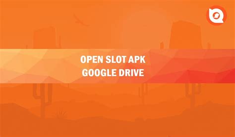 open-slot-apk-google-drive