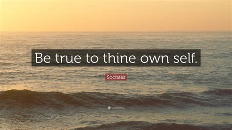 Socrates Quote Be True To Thine Own Self