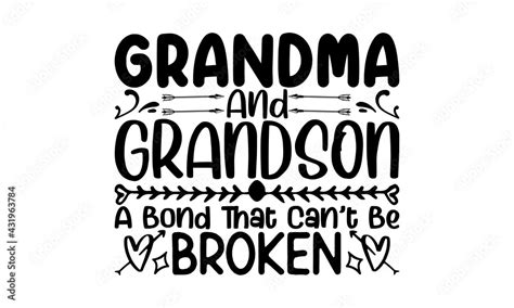 Grandma And Grandson A Bond That Can’t Be Broken Grandma T Shirts Design Hand Drawn Lettering