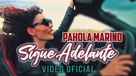 Sigue Adelante Pahola Marino Nueva Version 2022 Youtube