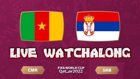 Goals Cameroon 3 3 Serbia Live Fifa World Cup 2022 Watchalong Youtube