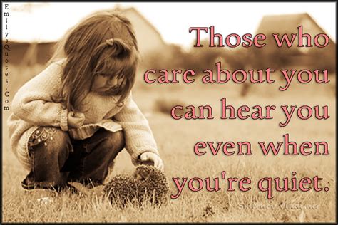 Those Who Care About You Can Hear You Even When Youre Quiet Popular