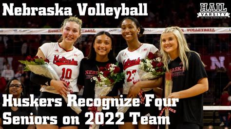 Nebraska Volleyball Huskers Recognize Four Seniors On 2022 Team Youtube