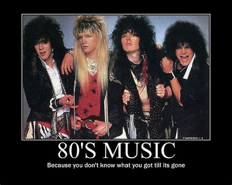80s Music Because You Dont Know What You Got Till Its Gone