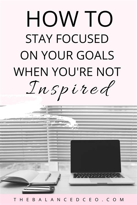 How To Stay Focused On Your Goals When Youre Not Inspired In 2021