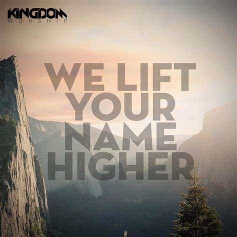 We Lift Your Name Higher Live Single By Kingdom Worship Spotify