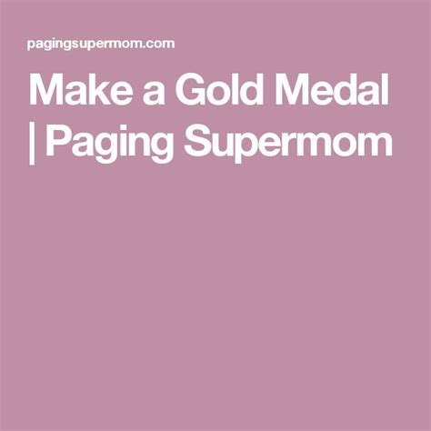 Make A Gold Medal Paging Supermom Gold Medal Medals Super Mom