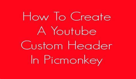 How To Create A Youtube Custom Header In Picmonkey Youtube