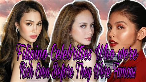 10 Filipino Celebrities Who Were Rich Even Before They Were Famous Youtube