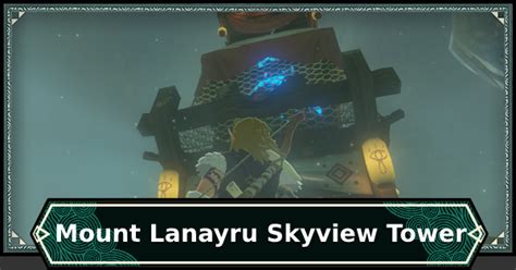Totk Mount Lanayru Skyview Tower Location And How To Unlock Zelda