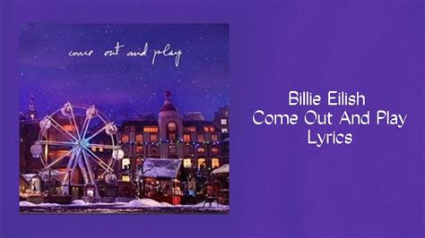 Billie Eilish Come Out And Play Lyrics Queen Of Lyrics Youtube