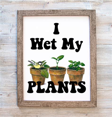 I Wet My Plants Printable Garden Sign Garden Print I Wet My Etsy