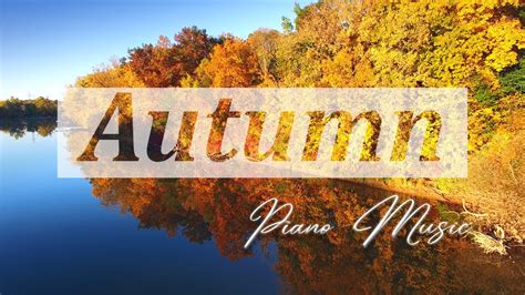 🍂 Autumn Piano Music For A Relaxing Evening 30 Minutes Of Relaxing