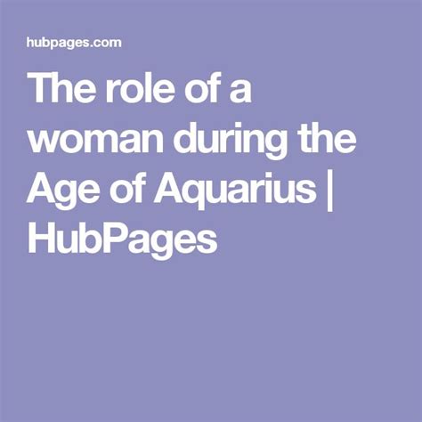 The Role Of A Woman During The Age Of Aquarius Age Of Aquarius