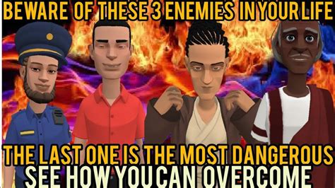 Beware Of These 3 Enemies In Your Life The Third Is The Most Dangerous