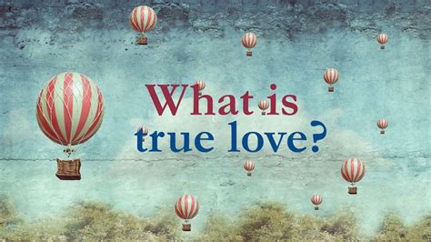 What Is True Love
