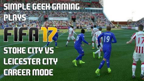 Leicester city to win or draw. FIFA 17 Career Mode, Premier League: Stoke City vs ...