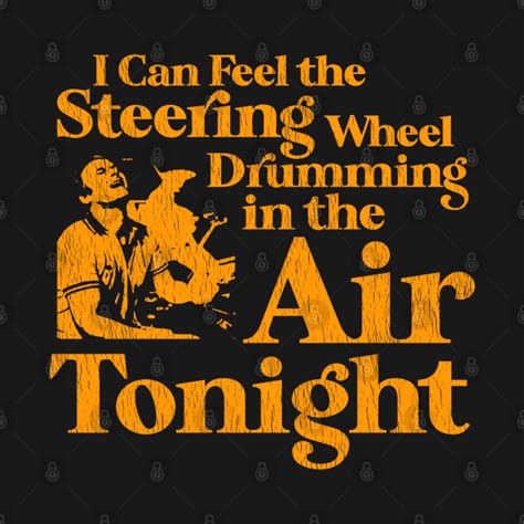 I Can Feel The Steering Wheel Drumming In The Air Tonight Phil