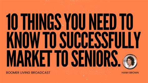hanh brown 10 things you need to know to successfully market to seniors senior living senior