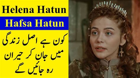 Hafsa Hatun Helena Hatun Real Life Ertugrul Ghazi Cast Hafsa Hatun Bamsi Hatun Hafsa Real