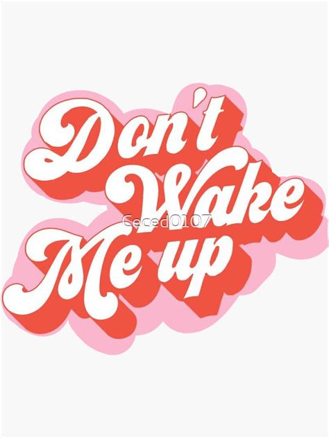 don t wake me up sticker by ceced0107 redbubble
