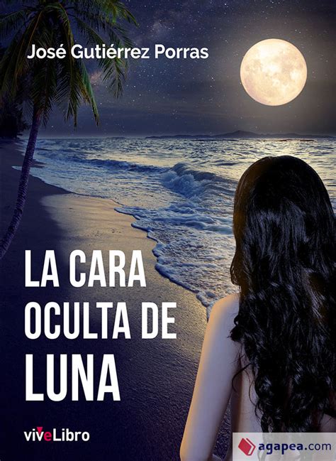 La Cara Oculta De Luna Jose Gutierrez Porras 9788417170332