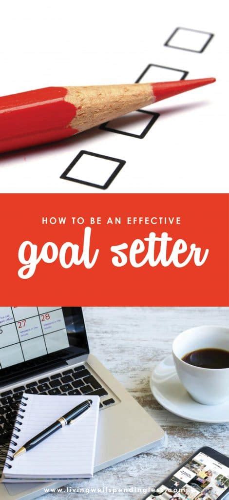 How To Be An Effective Goal Setter 7 Goal Setting Tips