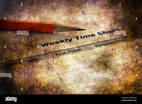 Weekly Time Sheet Grunge Concept Stock Photo Alamy