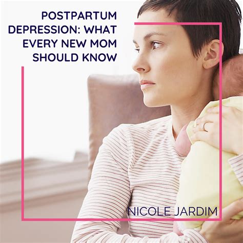 postpartum depression what every new mom should know nicole jardim