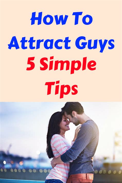 how to attract guys 5 simple tips