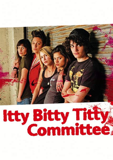 Watch Itty Bitty Titty Committee 2007 Free Online
