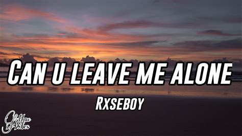 Rxseboy Can U Leave Me Alone Lyrics Youtube
