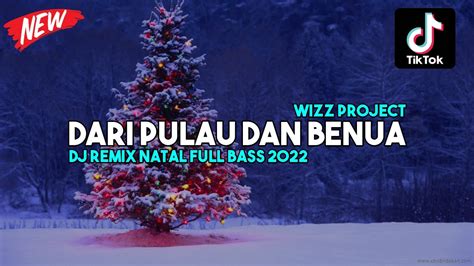 Dari Pulau Dan Benua Dj Remix Natal Terbaru Full Bass Youtube