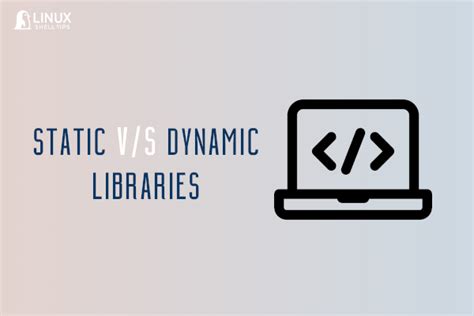 Static Vs Dynamic Libraries Whats The Difference
