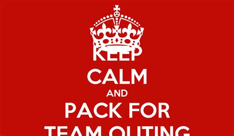 Keep Calm And Pack For Team Outing Keep Calm And Carry On Image Generator