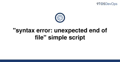 Solved Syntax Error Unexpected End Of File Simple To Answer