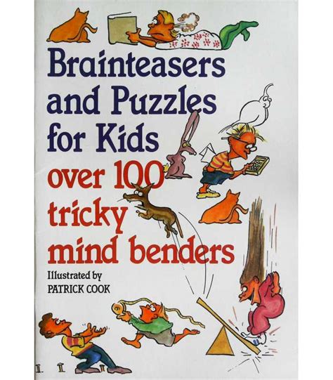 Brain Teasers And Puzzles For Kids Over 100 Tricky Mind Benders