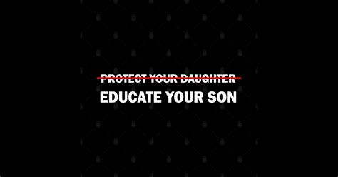 Protect Your Daughter Educate Your Son Educate Your Son T Shirt Teepublic